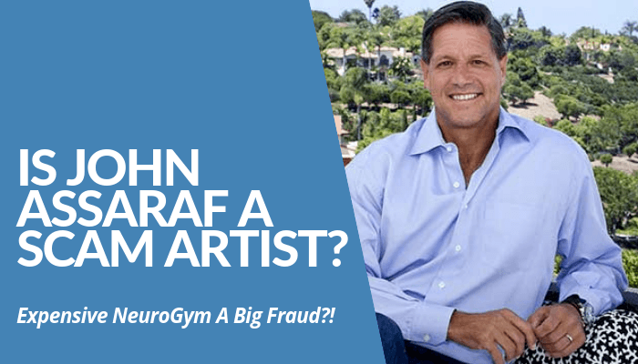 Is John Assaraf A Scam Artist? His Expensive Program, NeuroGym, Considered Fraud, Luring Desperate People Spend More For Nothing? Read More & Learn His Schemes.