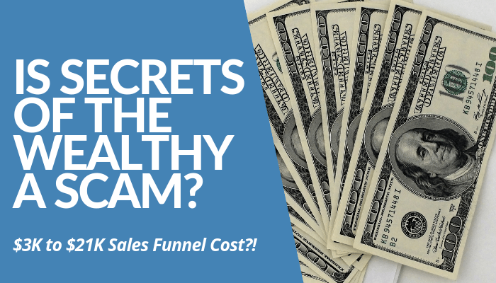 Is Secrets Of The Wealthy A Scam? Sketchy Sales Funnel Exists As Others Lure The Naive To Pay $3K To $21K For Fraud System. Learn More Before Joining Program.